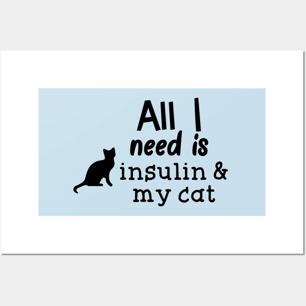 All I Need is Insulin and My Cat Wall Art by CatGirl101